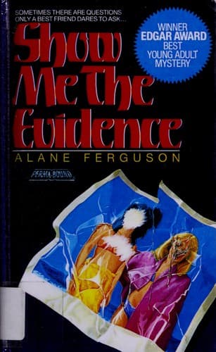 Cover of Show me the evidence by Alane Ferguson