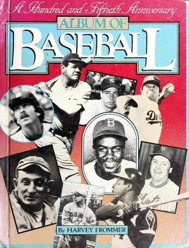 Cover of A hundred and fiftieth anniversary album of baseball by Harvey Frommer