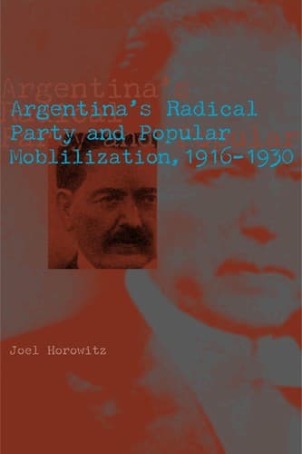 Cover of Argentina's Radical Party and popular mobilization, 1916-1930 by Joel Horowitz