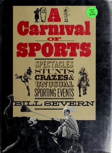 Cover of A carnival of sports; spectacles, stunts, crazes, and unusual sports events by Bill Severn