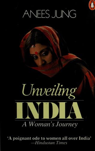 Cover of Unveiling India by Anees Jung