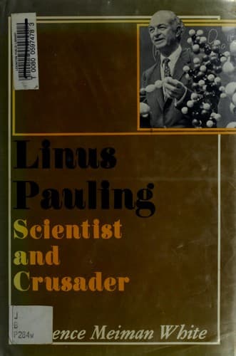 Cover of Linus Pauling, scientist and crusader by Florence Meiman White