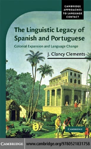 Cover of The linguistic legacy of Spanish and Portuguese by J. Clancy Clements