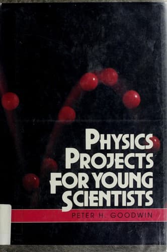 Cover of Physics projects for young scientists by Goodwin, Peter