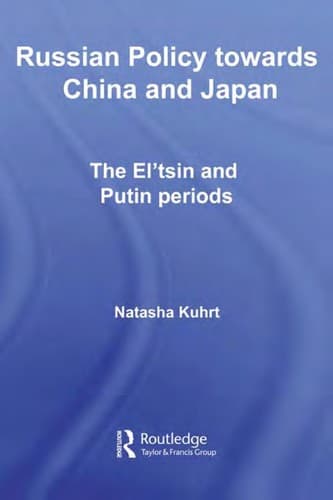 Cover of Russian policy towards China and Japan by Natasha Kuhrt