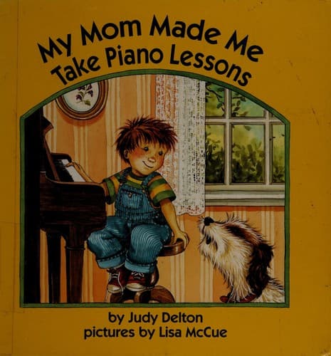 Cover of My Mom made me take piano lessons by Judy Delton