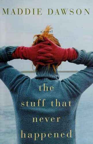 Cover of The stuff that never happened by Maddie Dawson