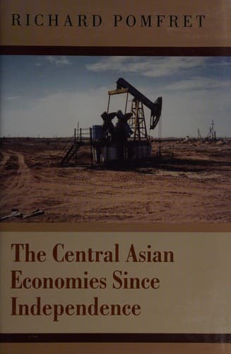 Cover of The central Asian economies since independence by Richard W. T. Pomfret