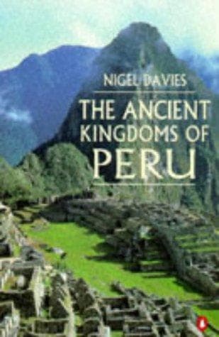 Cover of The ancient kingdoms of Peru by Nigel Davies