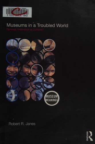Cover of Museums in a troubled world by Robert R. Janes