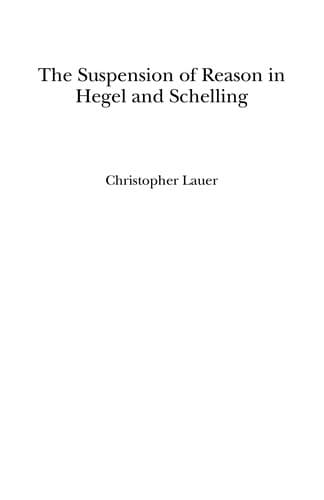 Cover of The suspension of reason in Hegel and Schelling by Christopher Lauer