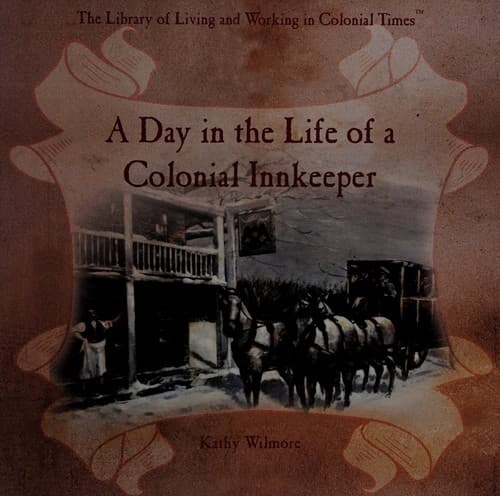 Cover of A  book as a places day in the life of a colonial innkeeper by Kathy Wilmore