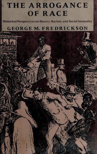 Cover of The arrogance of race by George M. Fredrickson