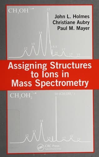 Cover of Assigning structures to ions in mass spectrometry by John L. Holmes
