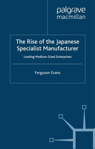 Cover of The rise of the Japanese specialist manufacturer by David Ferguson Evans