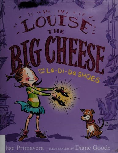 Cover of Louise the big cheese and the la-di-dah shoes by Elise Primavera