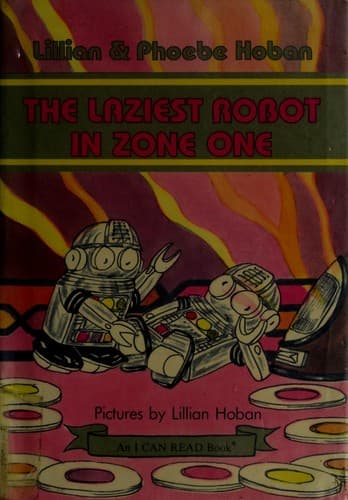 Cover of The laziest robot in zone one by Lillian Hoban
