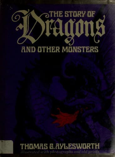 Cover of The story of dragons and other monsters by Thomas G. Aylesworth