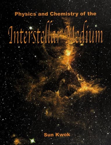 Cover of Physics and chemistry of the interstellar medium by S. Kwok