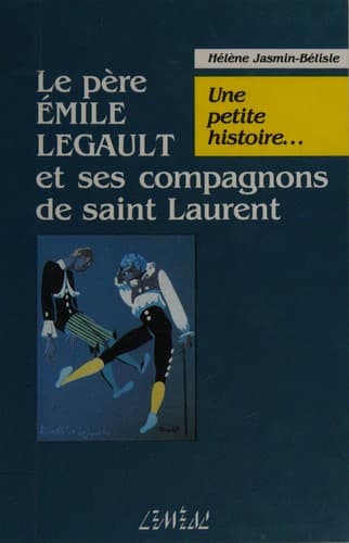 Cover of Le père Émile Legault et ses Compagnons de Saint Laurent by Hélène Jasmin-Bélisle