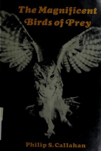 Cover of The magnificent birds of prey by Philip S. Callahan