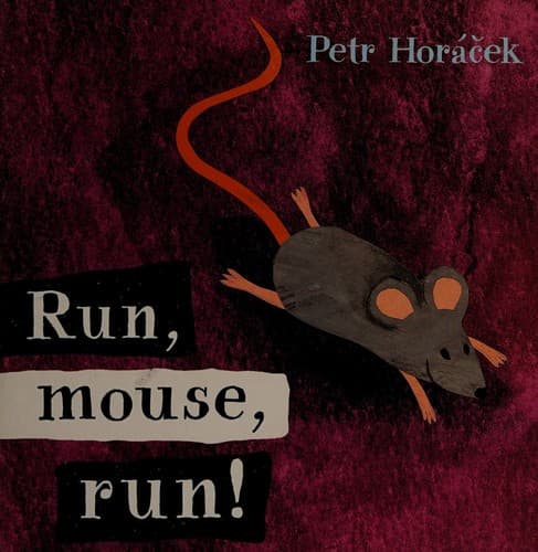 Cover of Run, mouse, run! by Petr Horáček