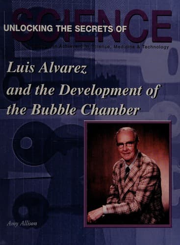 Cover of Luis Alvarez and the development of the bubble chamber by Amy Allison