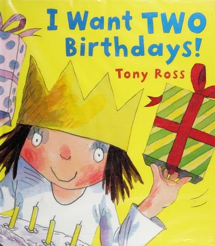 Cover of I want two birthdays! by Tony Ross