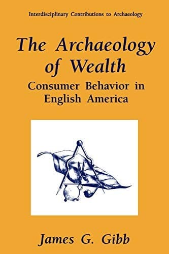 Cover of The archaeology of wealth by James G. Gibb