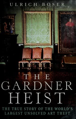 Cover of The Gardner Heist by Ulrich Boser