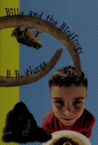 Cover of Billy and the birdfrogs by B. B. Wurge