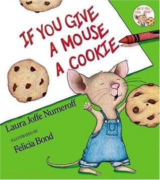 Cover of If You Give a Mouse a Cookie by Laura Joffe Numeroff