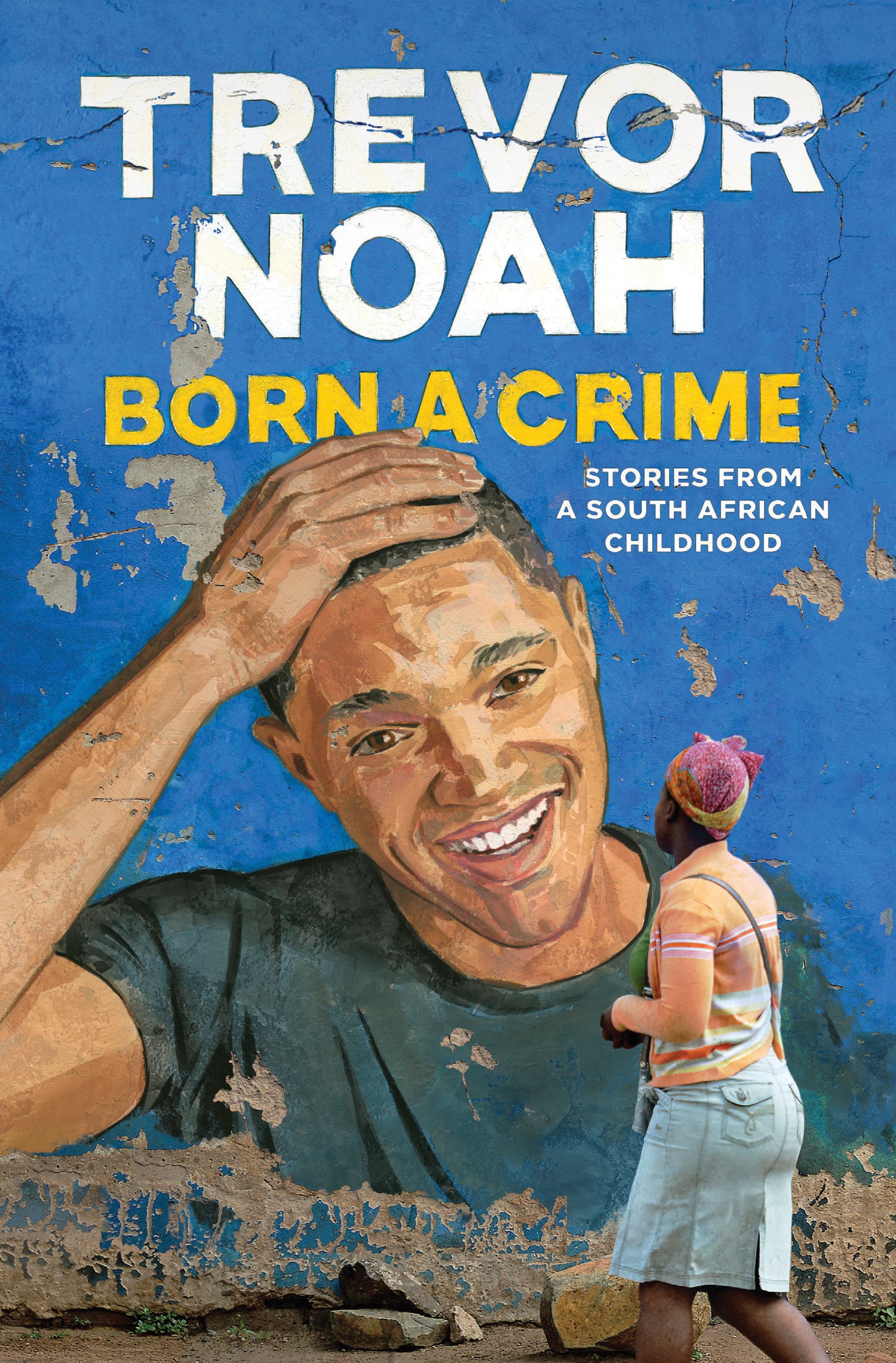 Cover of Born a Crime: Stories from a South African Childhood by Trevor Noah