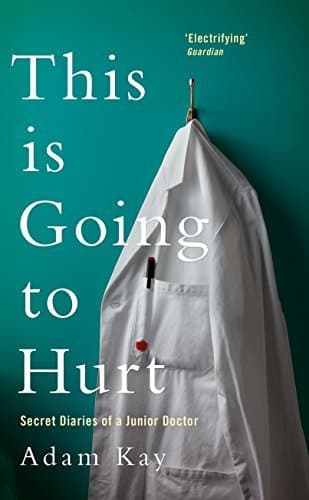 Cover of This is Going to Hurt: Secret Diaries of a Junior Doctor by Adam Kay
