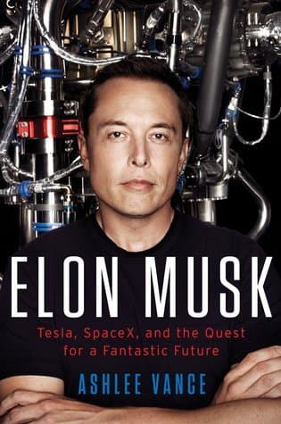 Cover of Elon Musk: Tesla, SpaceX, and the Quest for a Fantastic Future by Ashlee Vance