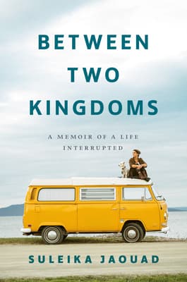 Cover of Between Two Kingdoms: A Memoir of a Life Interrupted by Suleika Jaouad