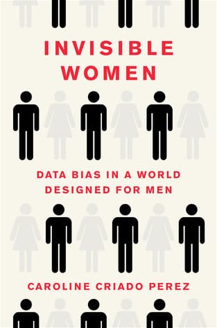 Cover of Invisible Women: Data Bias in a World Designed for Men by Caroline Criado Pérez