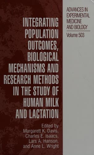 Cover of Integrating population outcomes, biological mechanisms and research methods in the study of human milk and lactation by International Society for Research in Human Milk and Lactation. International Conference