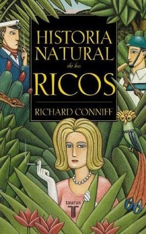 Cover of Historia Natural De Los Ricos/the Natura History of Te Rich by Richard Conniff