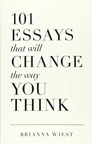 Cover of 101 Essays That Will Change The Way You Think by Brianna Wiest