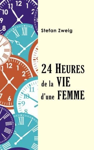 Cover of Vingt-quatre heures de la vie d'une femme by Stefan Zweig