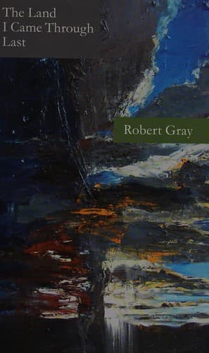 Cover of The land I came through last by Robert Gray
