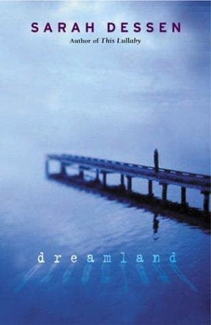 Cover of Dreamland by Sarah Dessen