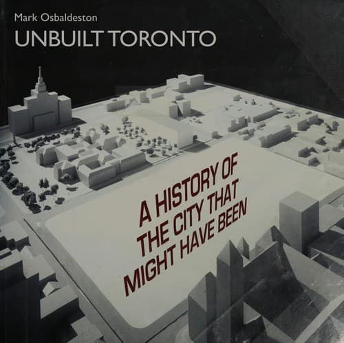 Cover of Unbuilt Toronto by Mark Osbaldeston