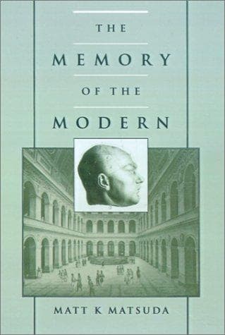 Cover of The memory of the modern by Matt K. Matsuda