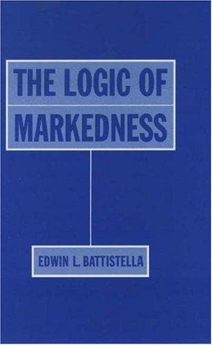 Cover of The logic of markedness by Edwin L. Battistella