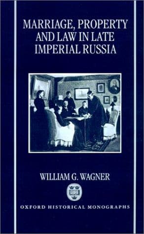 Cover of Marriage, property, and law in late Imperial Russia by William G. Wagner