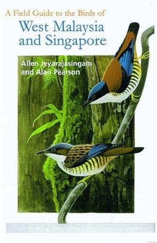 Cover of A field guide to the birds of West Malaysia and Singapore by Allen Jeyarajasingam