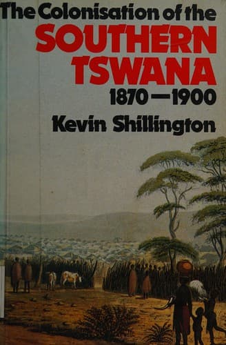Cover of The colonisation of the southern Tswana, 1870-1900 by Kevin Shillington