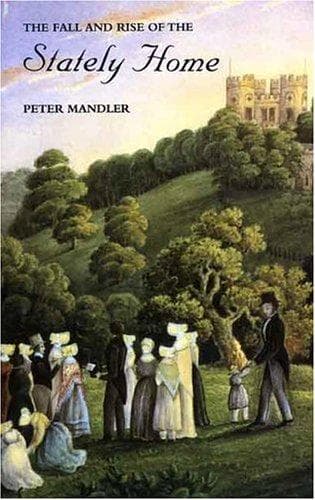 Cover of The fall and rise of the stately home by Peter Mandler